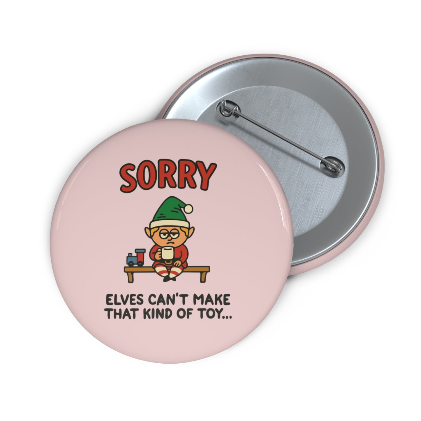 Sorry, Elves Can't Make That Kind of Toy Pin Button