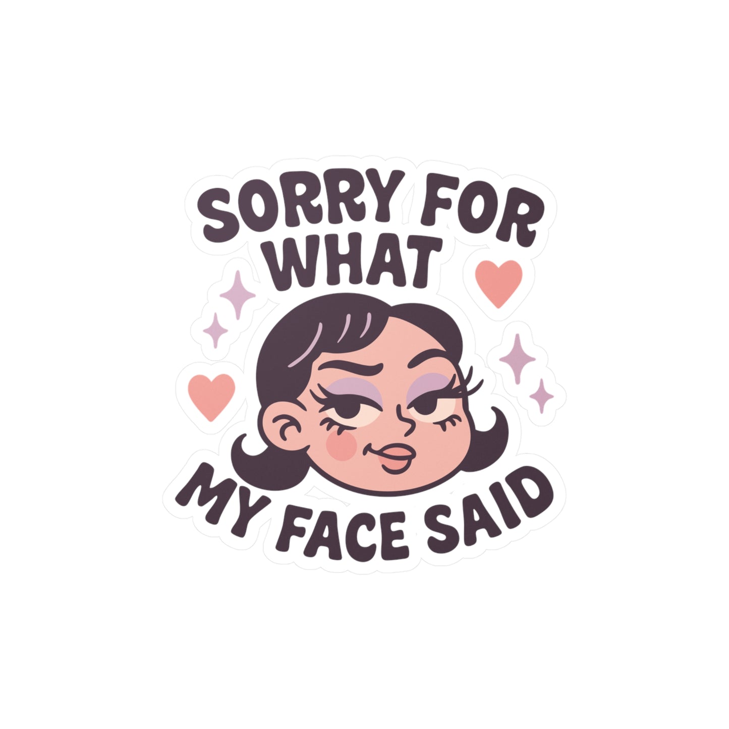 Sorry for What my Face Said Sticker