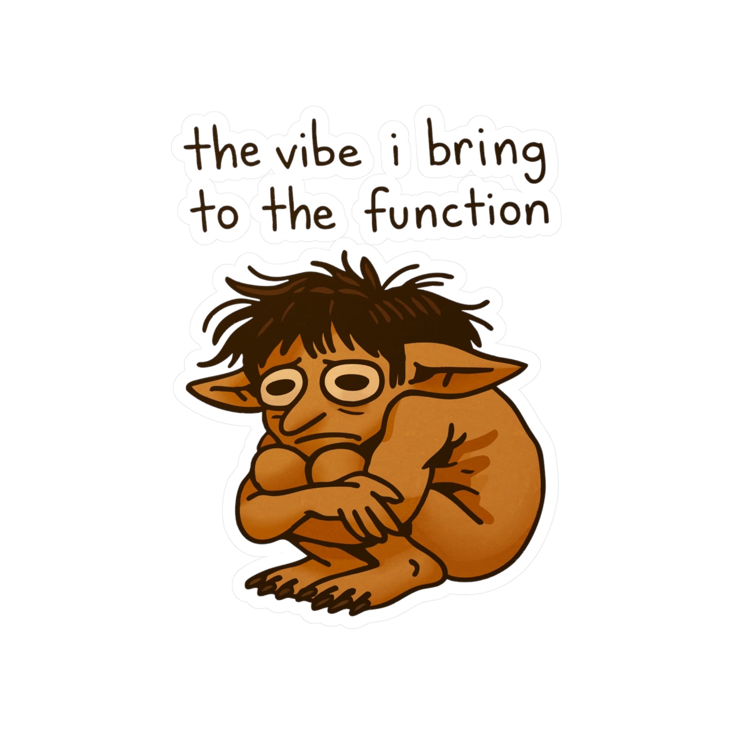 the vibe i bring to the function Sticker