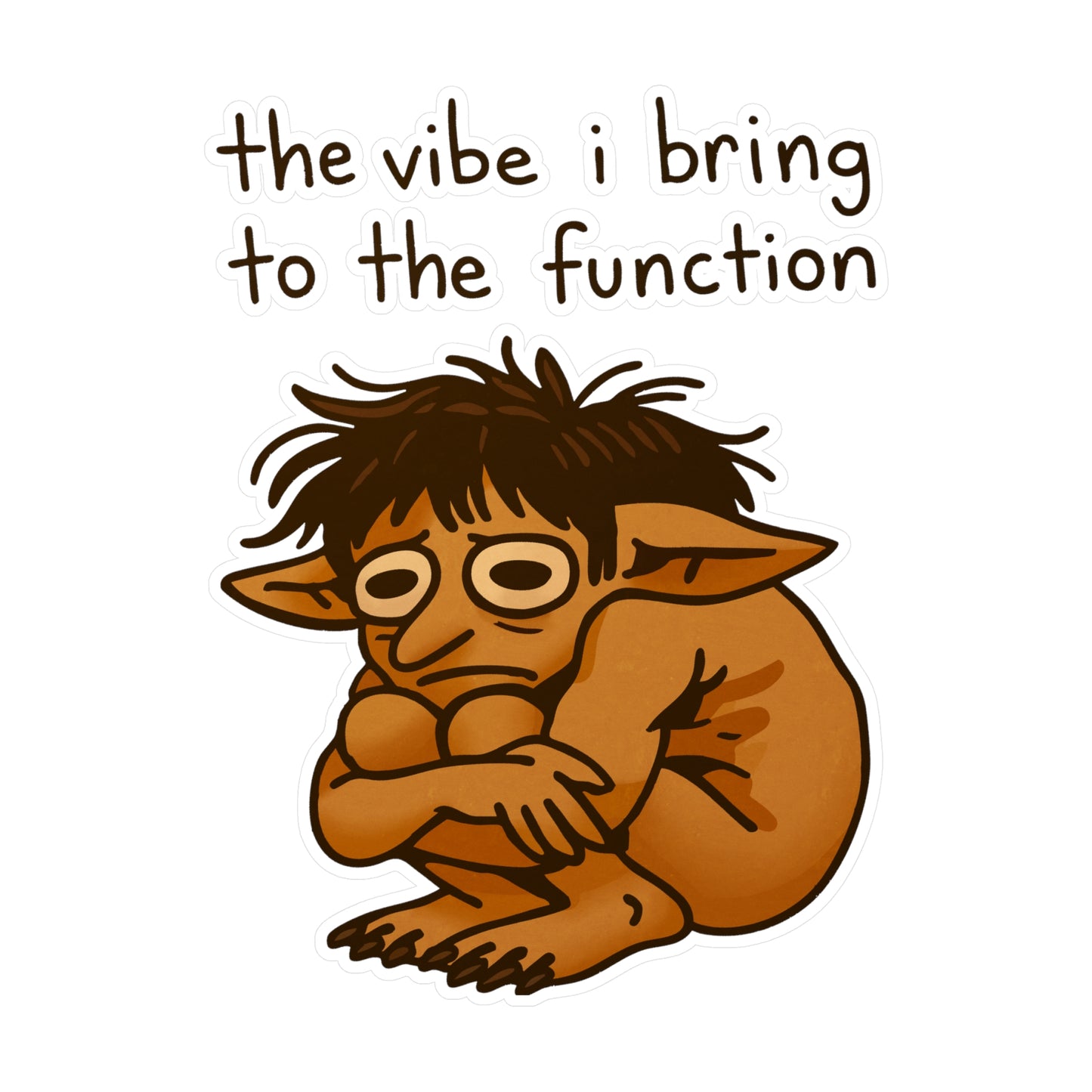 the vibe i bring to the function Sticker