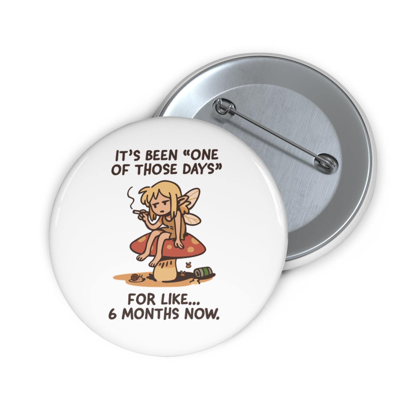 It's been 'one of those days'. For like 6 months now. Pin Button
