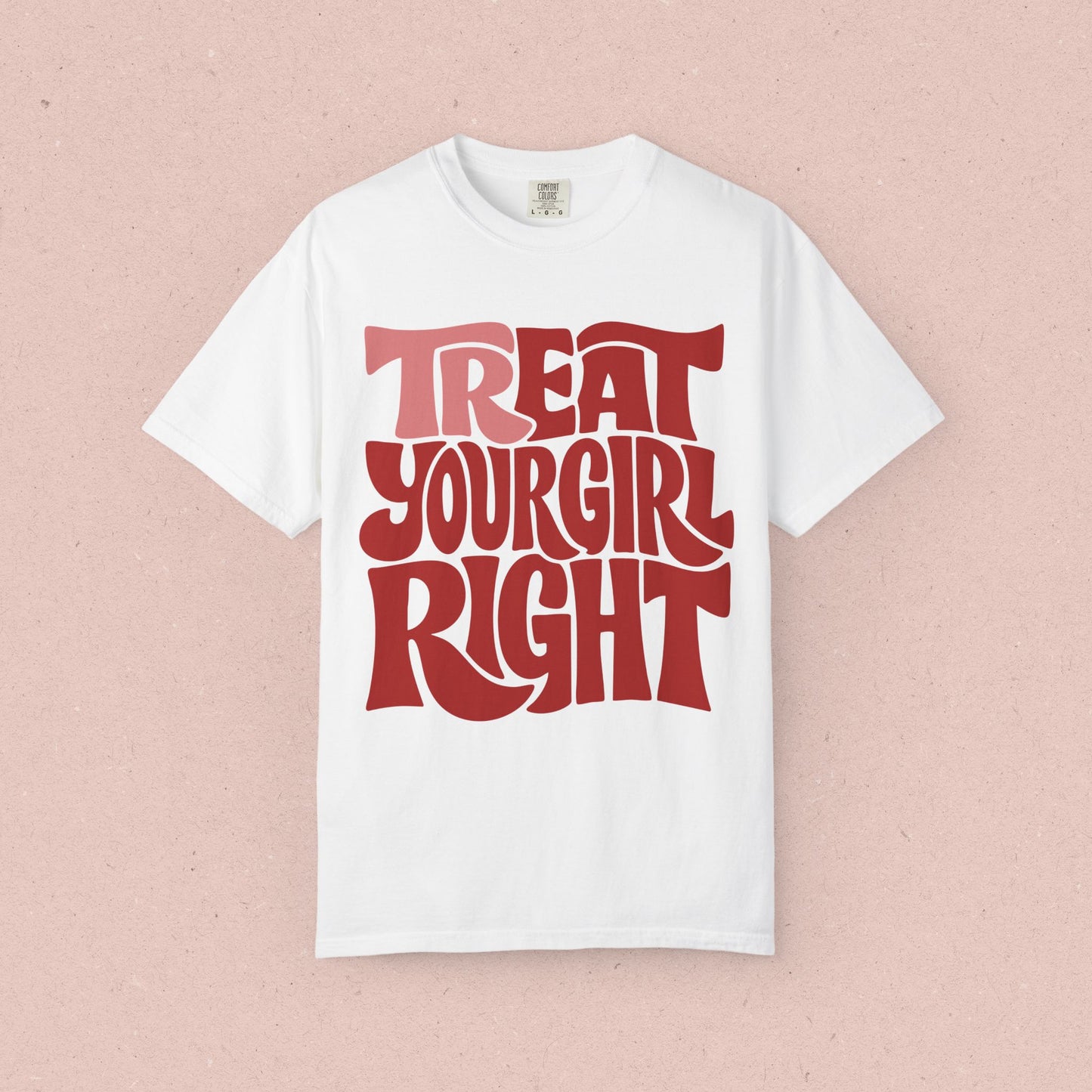 Tr-eat Your Girl Right T-Shirt