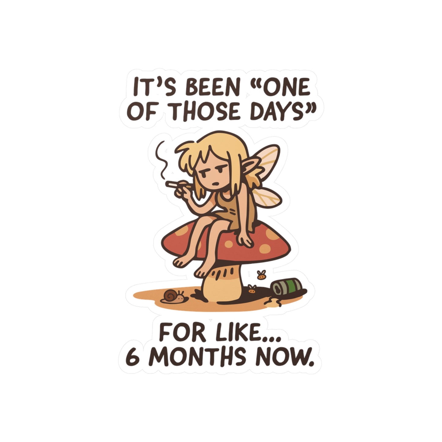 It’s Been ‘One Of Those Days’ For Like 6 Months Now Sticker