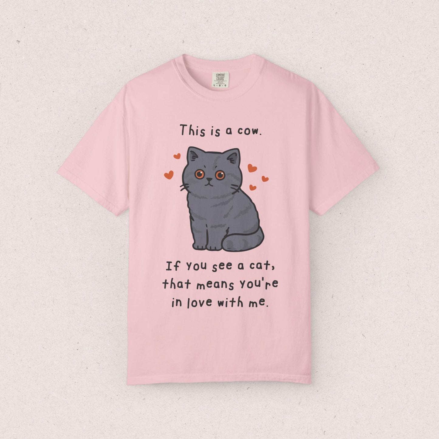 This is a cow. If you see a cat, that means you’re in love with me. T-shirt