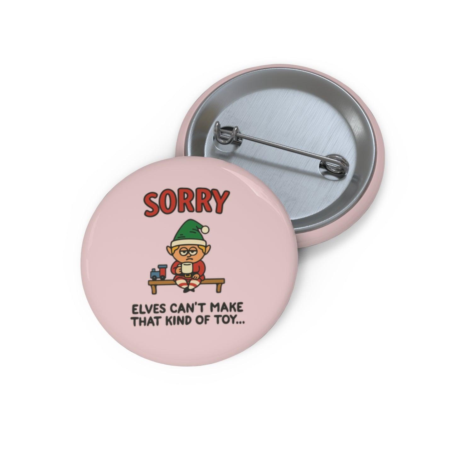 Sorry, Elves Can't Make That Kind of Toy Pin Button