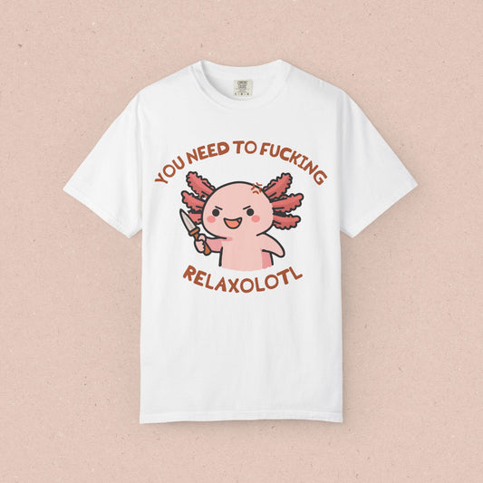 Axolotl "You Need to Fucking Relaxolotl" T-shirt