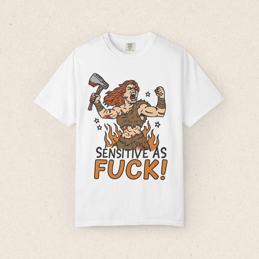 Sensitive As Fuck T-shirt