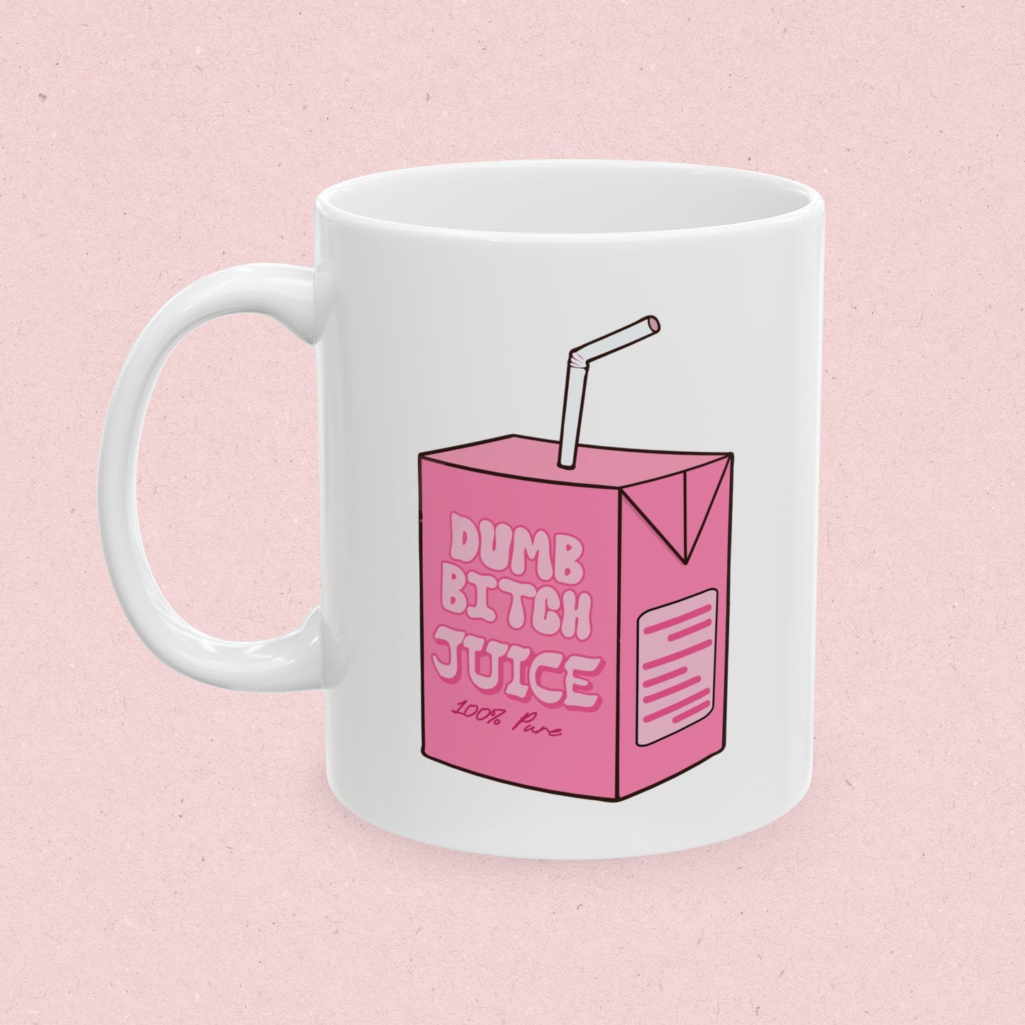 Dumb bitch Juice Mug