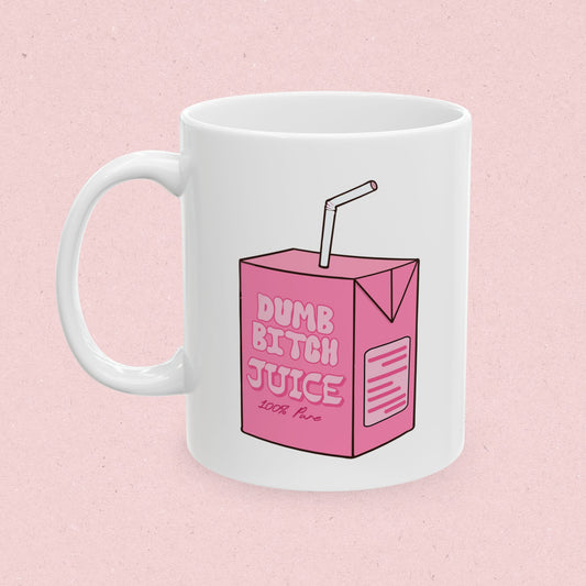 Dumb bitch Juice Mug