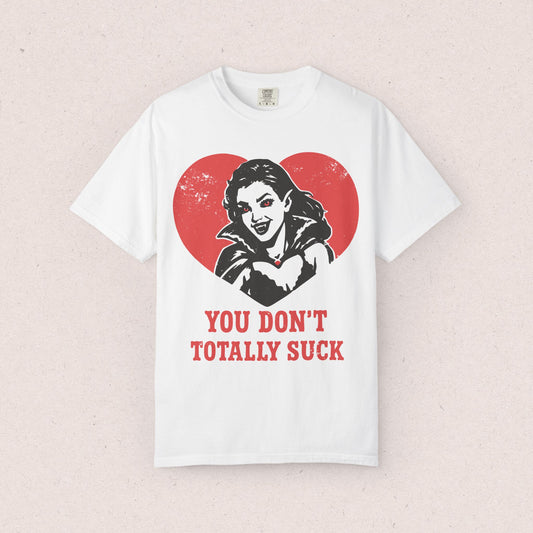 You Don't Totally Suck T-Shirt
