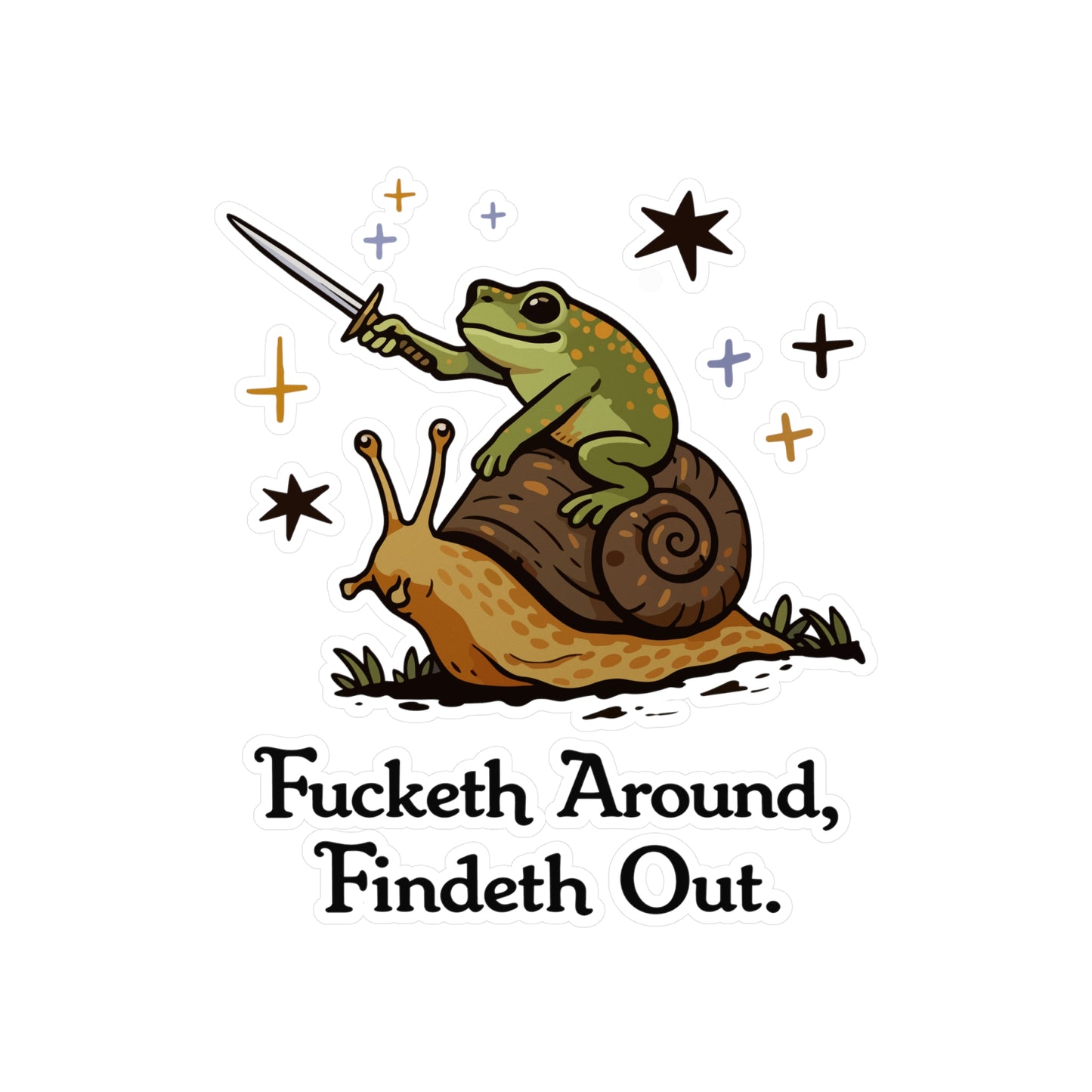 Fucketh Around, Findeth Out Sticker