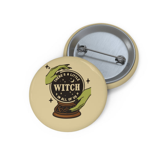 There's a Little Witch in All of Us Pin Button