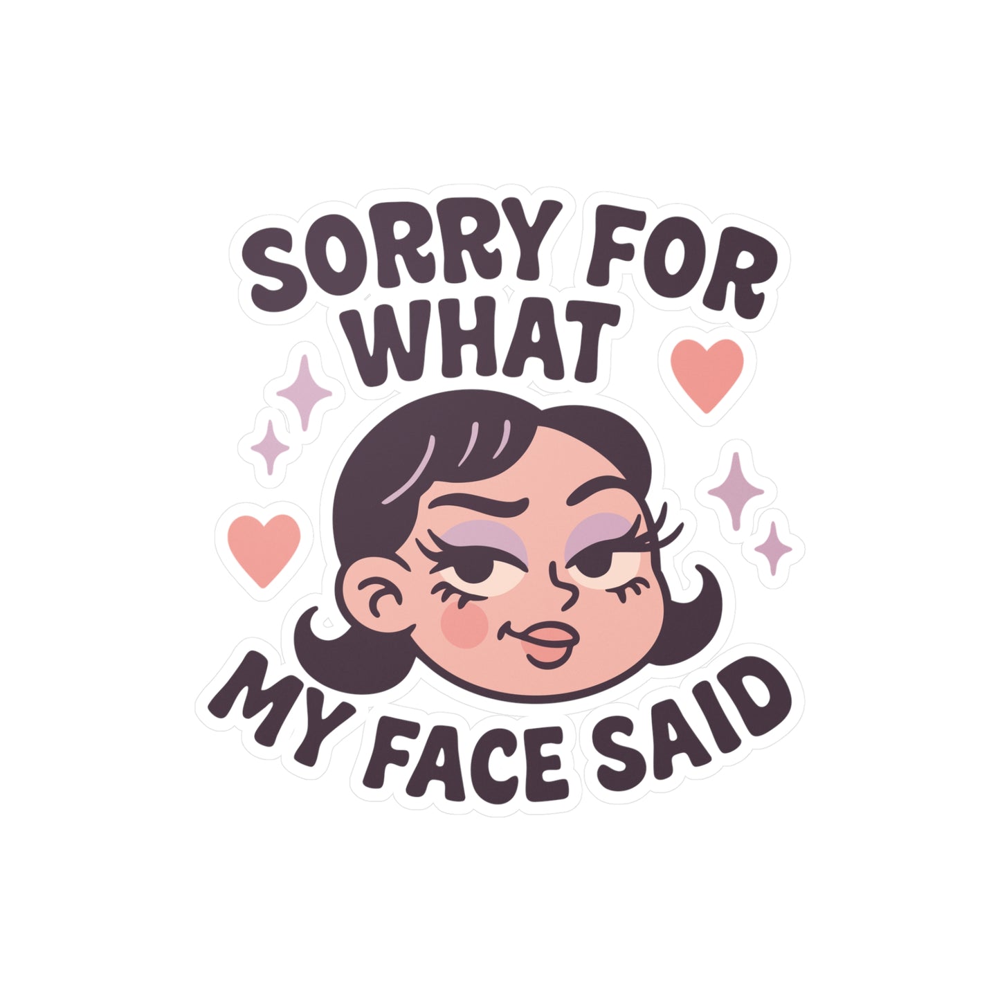 Sorry for What my Face Said Sticker