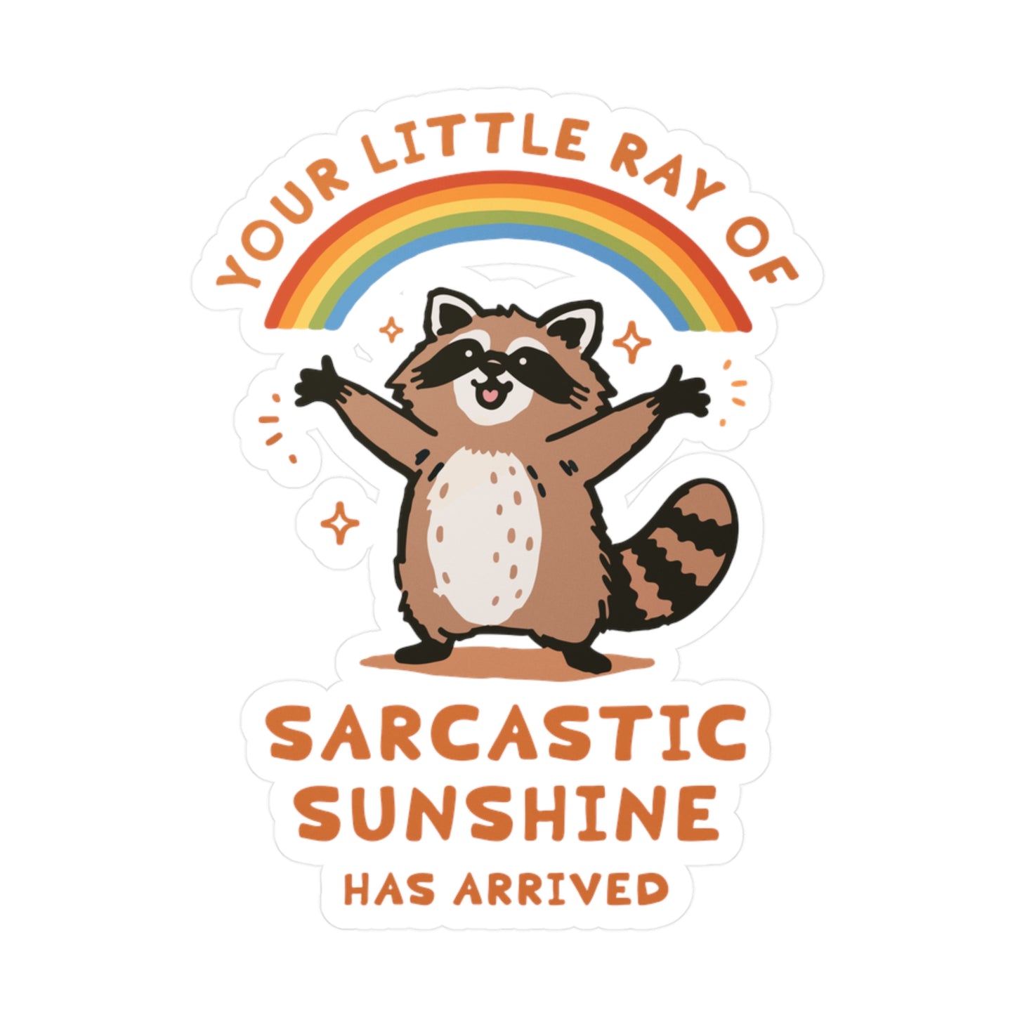 Your Little Ray of Sarcastic Sunshine Has Arrived Sticker