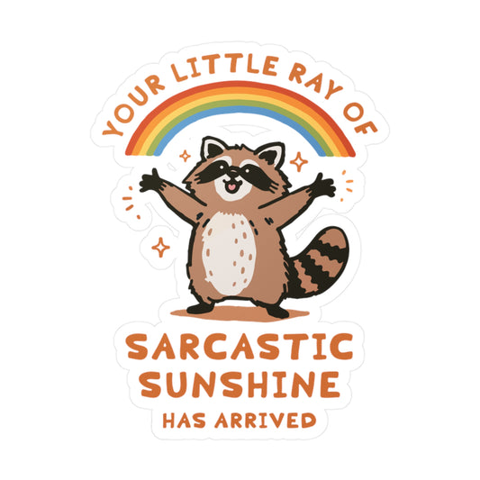 Your Little Ray of Sarcastic Sunshine Has Arrived Sticker