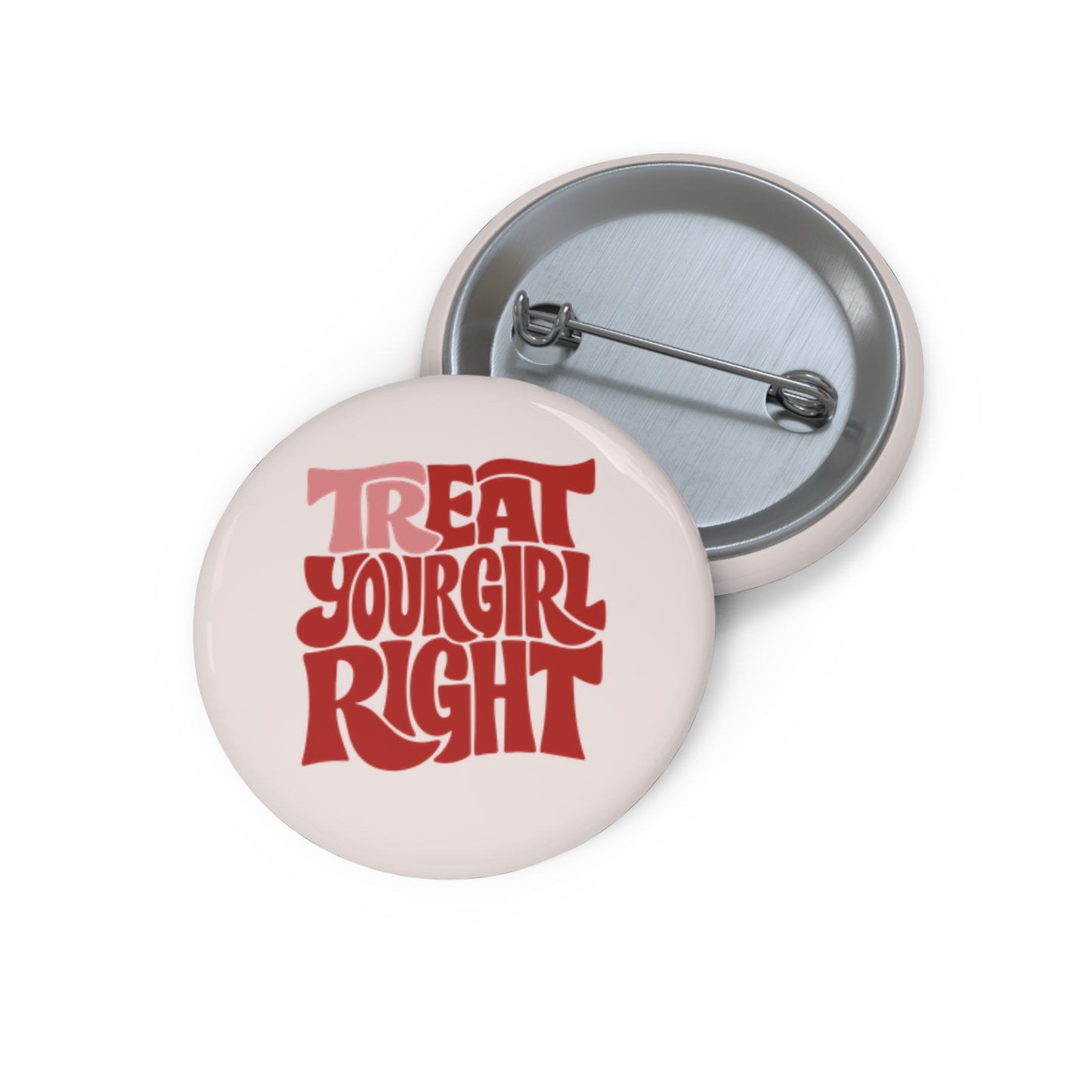 Tre-eat  Your Girl Right Pin Button