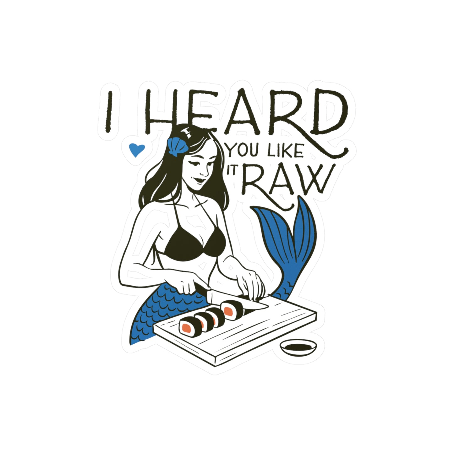 I Heard You Like It Raw Sticker