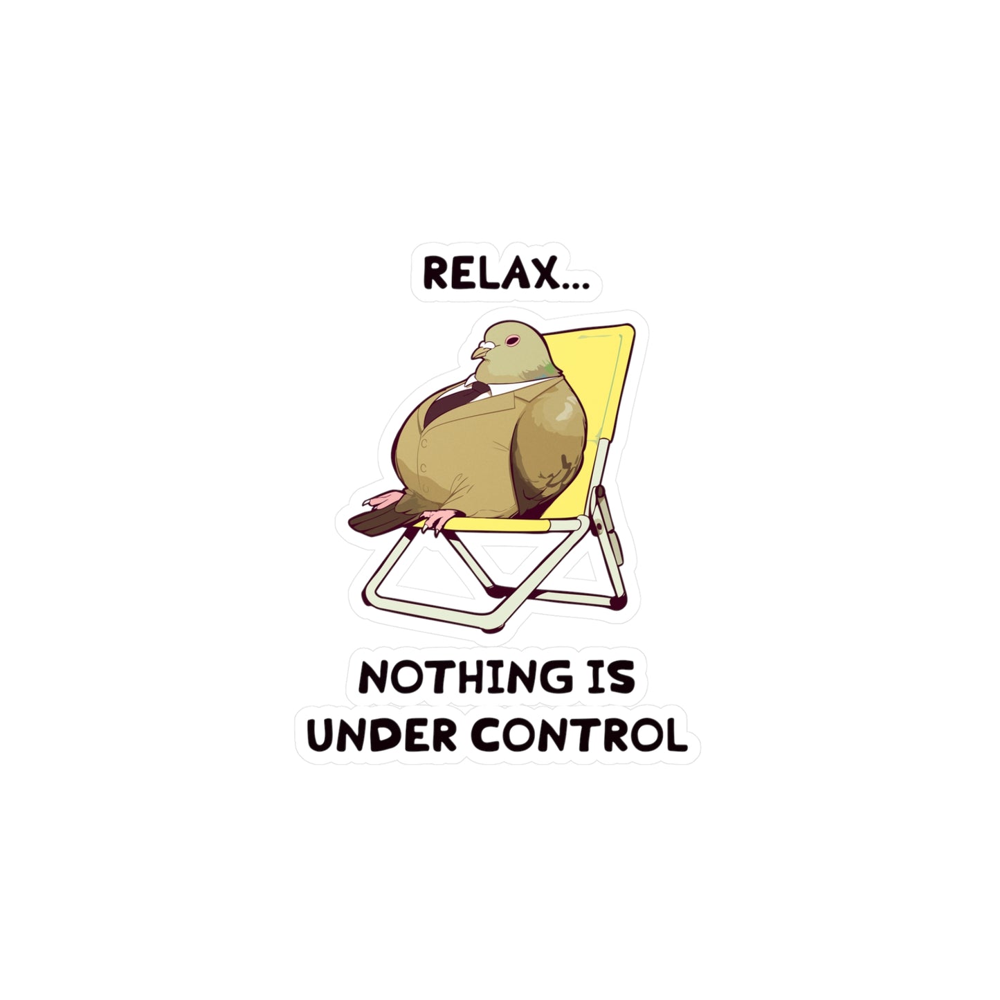 Relax... Nothing Is Under Control Sticker