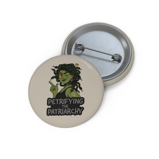 Petrifying the Patriarchy Pin Button
