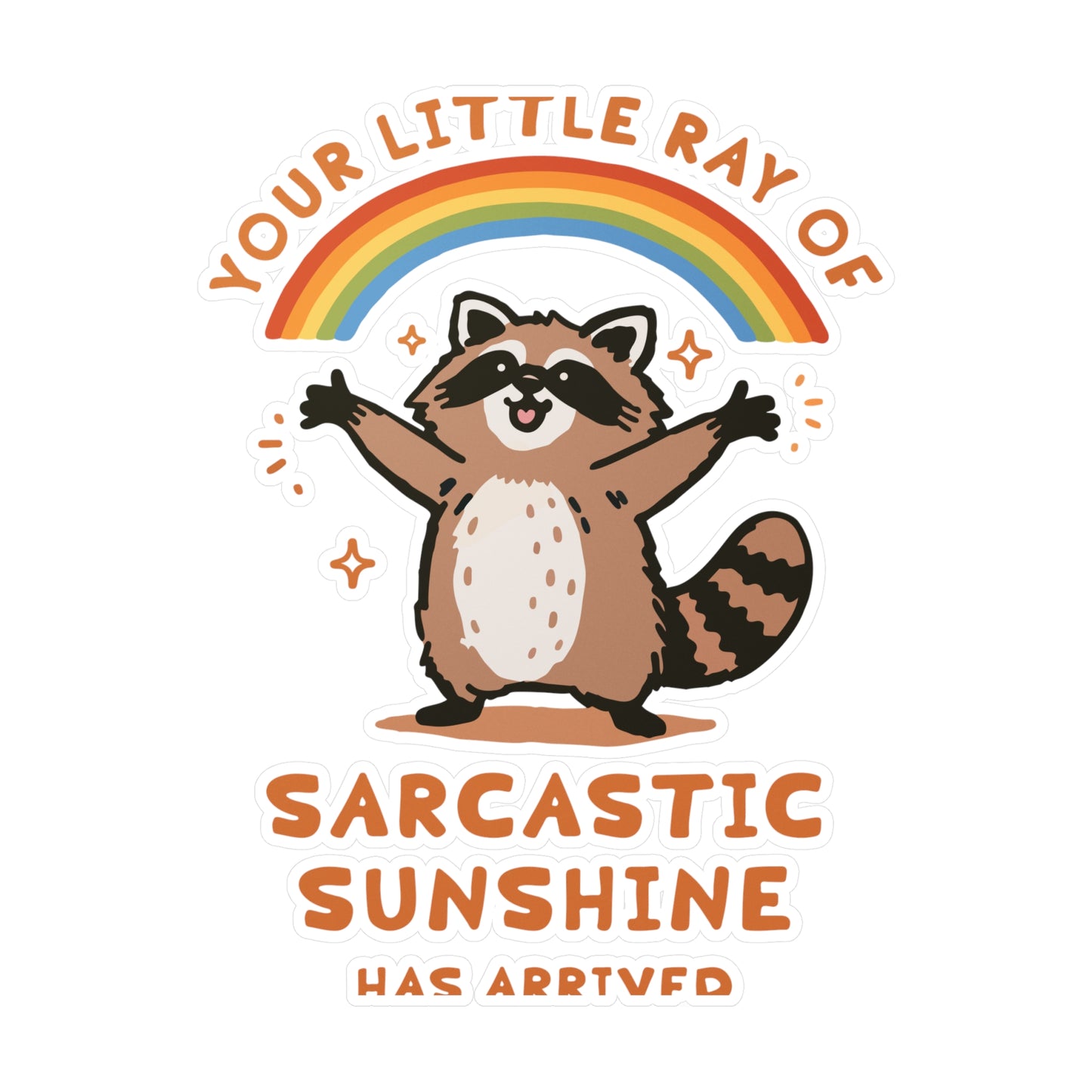 Your Little Ray of Sarcastic Sunshine Has Arrived Sticker