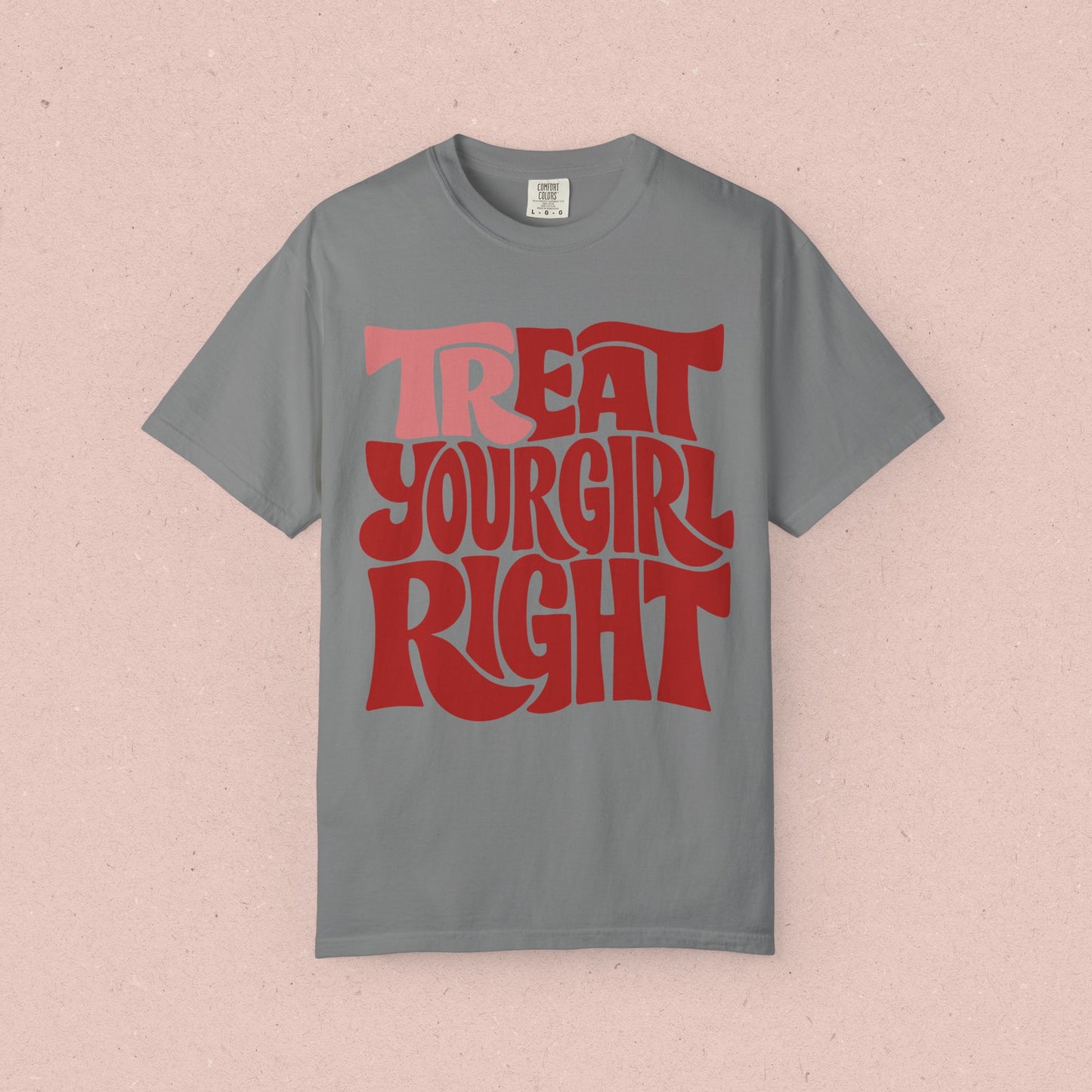 Tr-eat Your Girl Right T-Shirt
