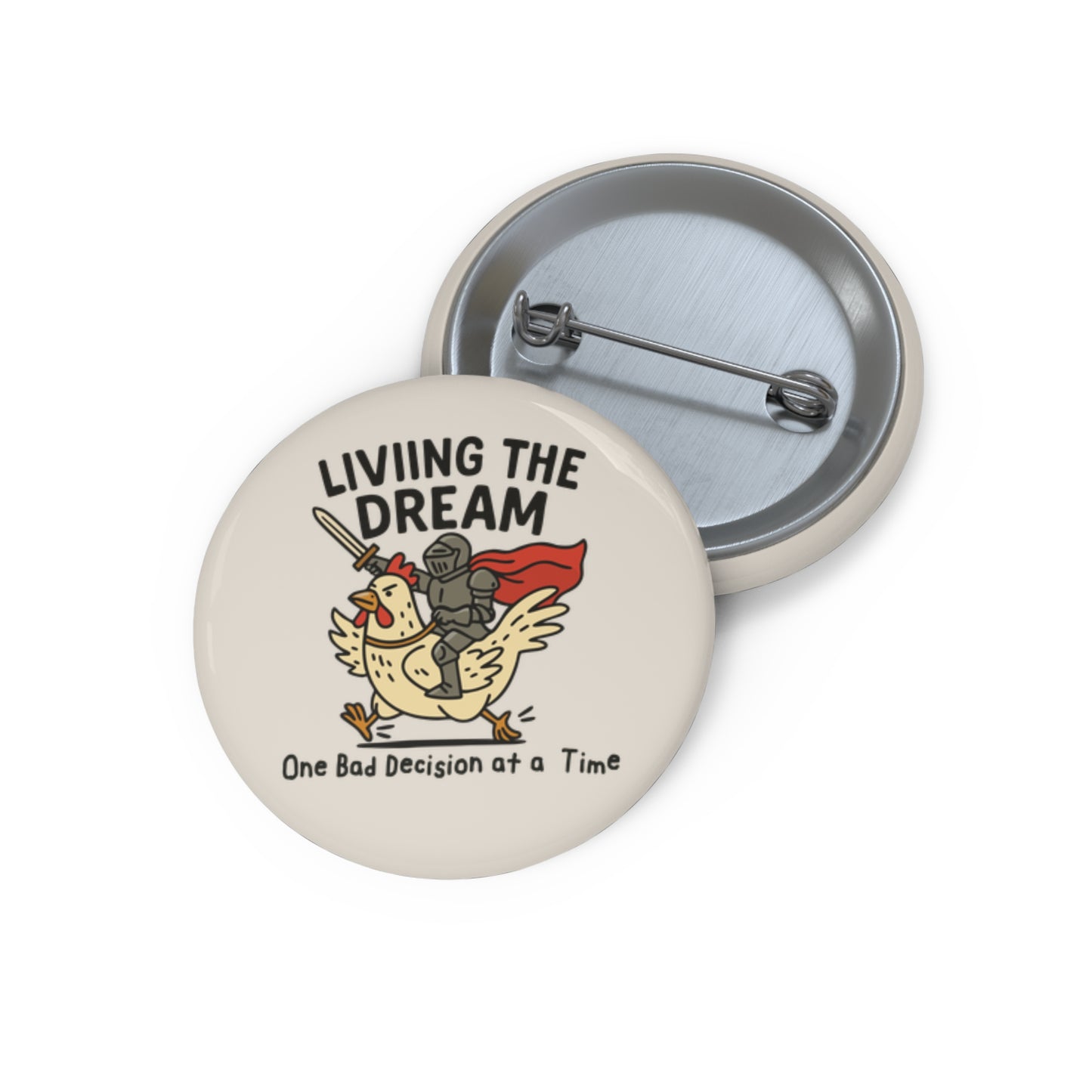 Living the Dream (One Bad Decision at a Time) Pin Badge