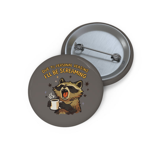 Due to Personal Reasons I’ll Be Screaming Pin Button