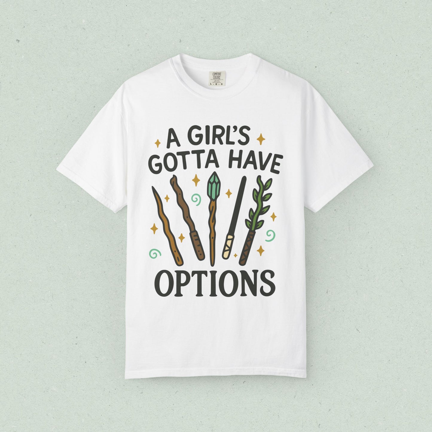 A Girl's Gotta Have Options T-Shirt