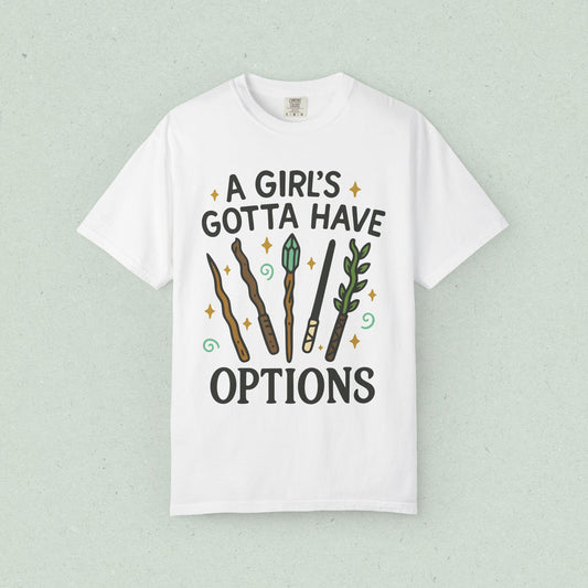 A Girl's Gotta Have Options T-Shirt