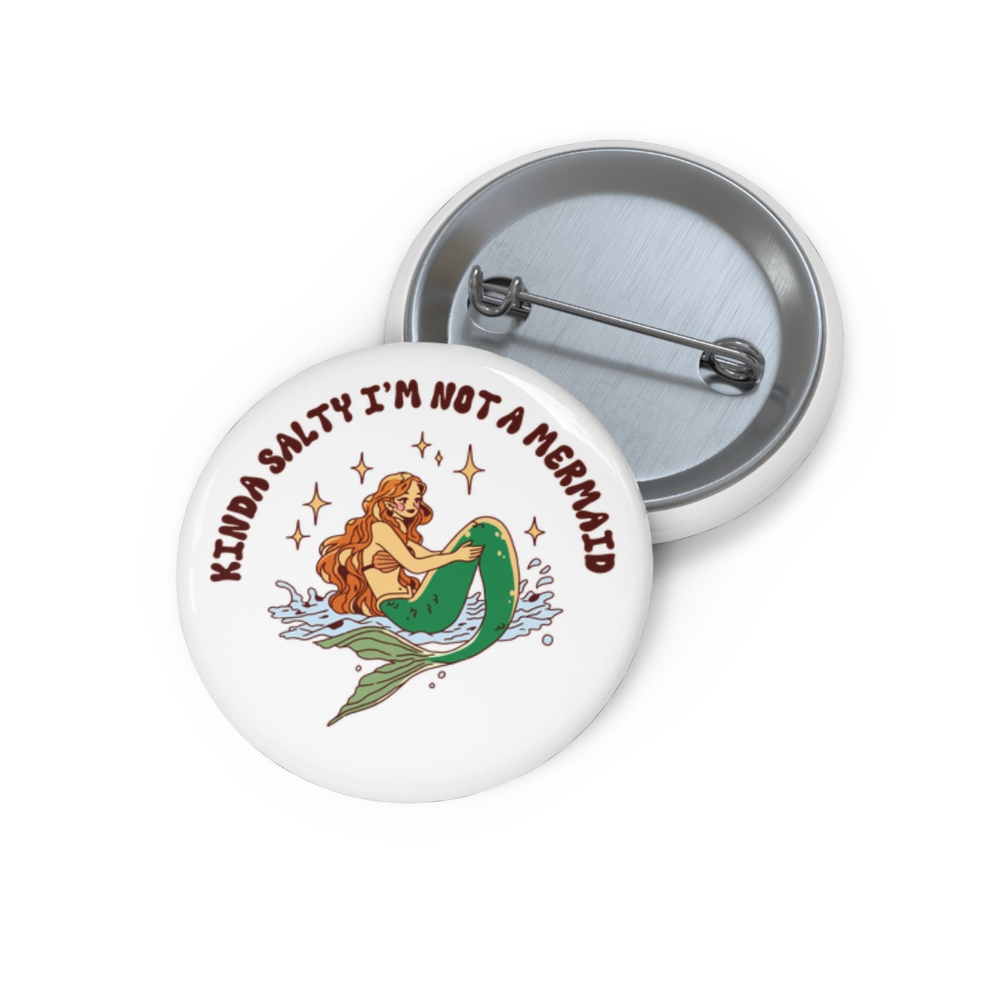 Kinda Salty I'm Not a Mermaid Pin Button