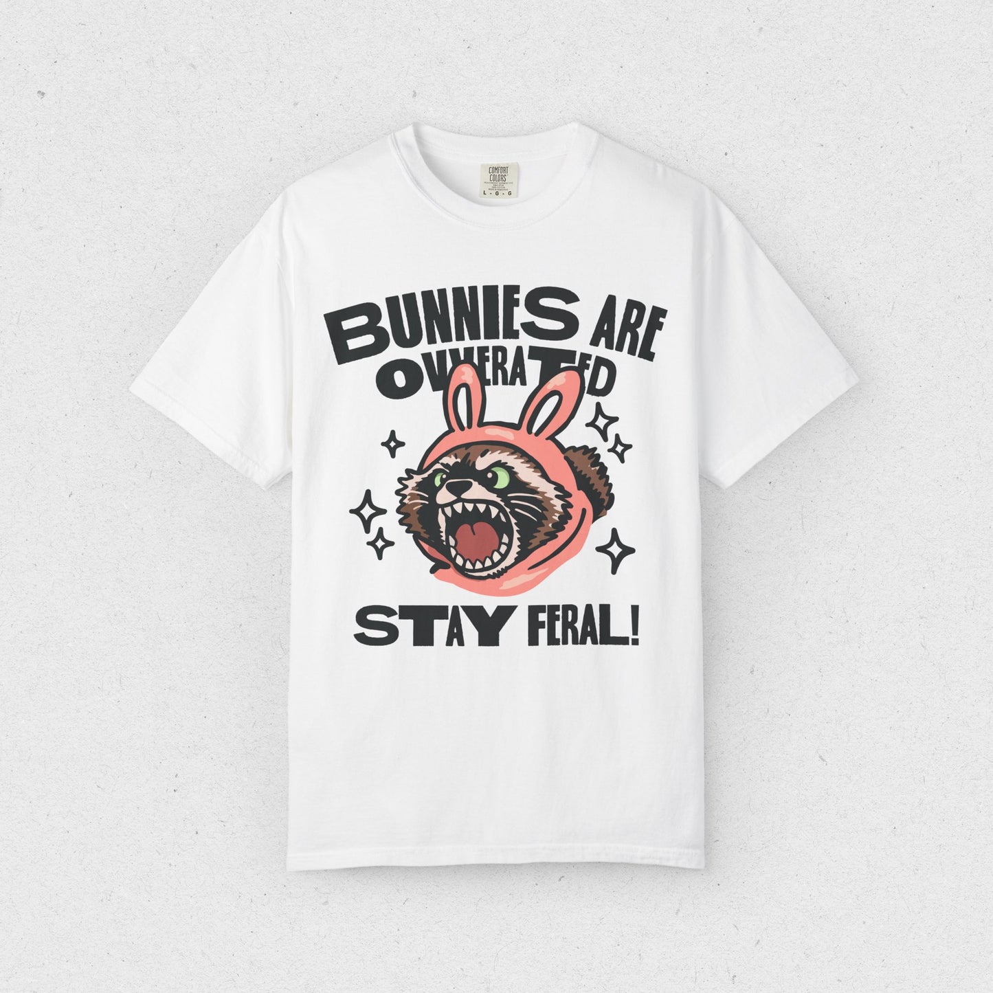 Bunnies are Overrated, Stay Feral! T-shirt