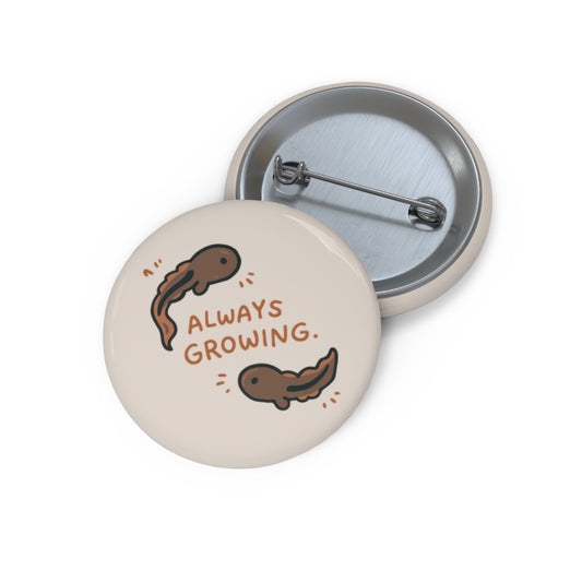 Always Growing Pin Button