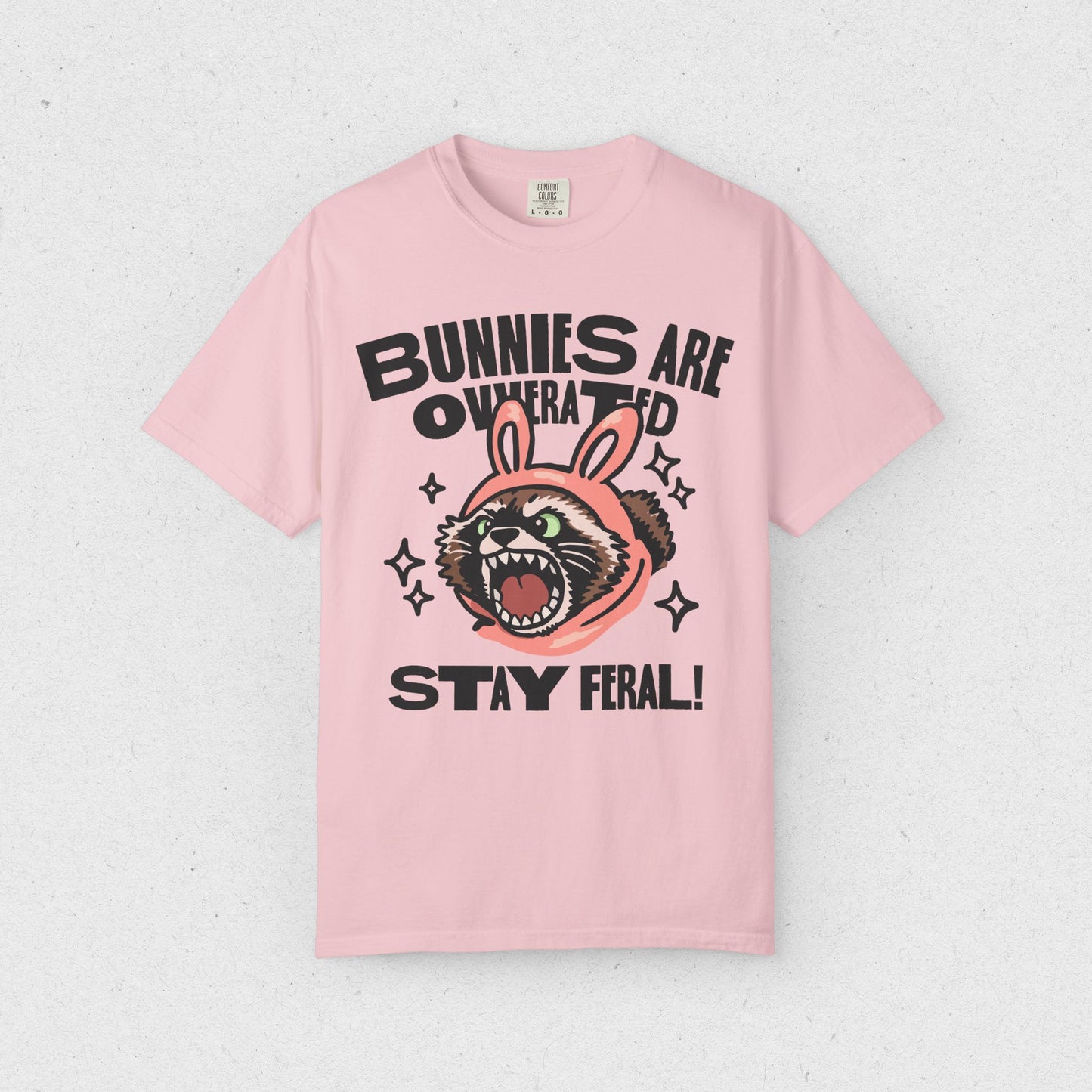 Bunnies are Overrated, Stay Feral! T-shirt