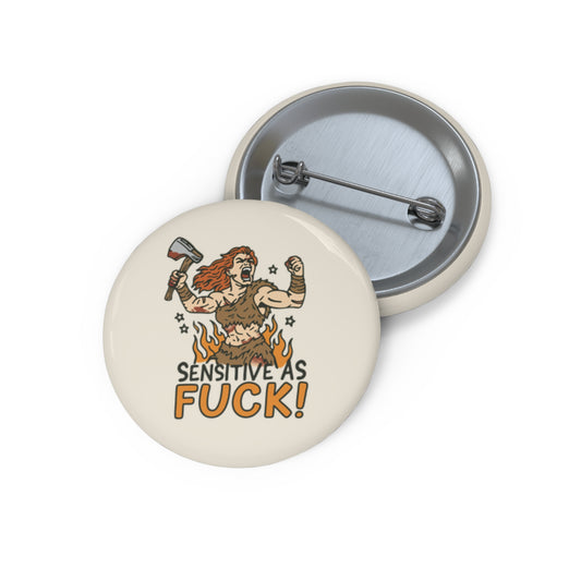 Sensitive As Fuck Pin Button
