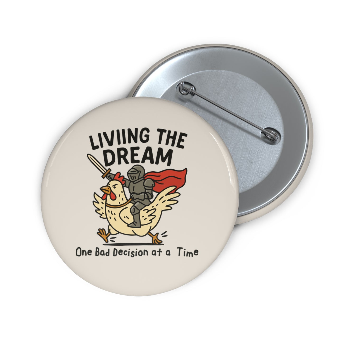 Living the Dream (One Bad Decision at a Time) Pin Badge