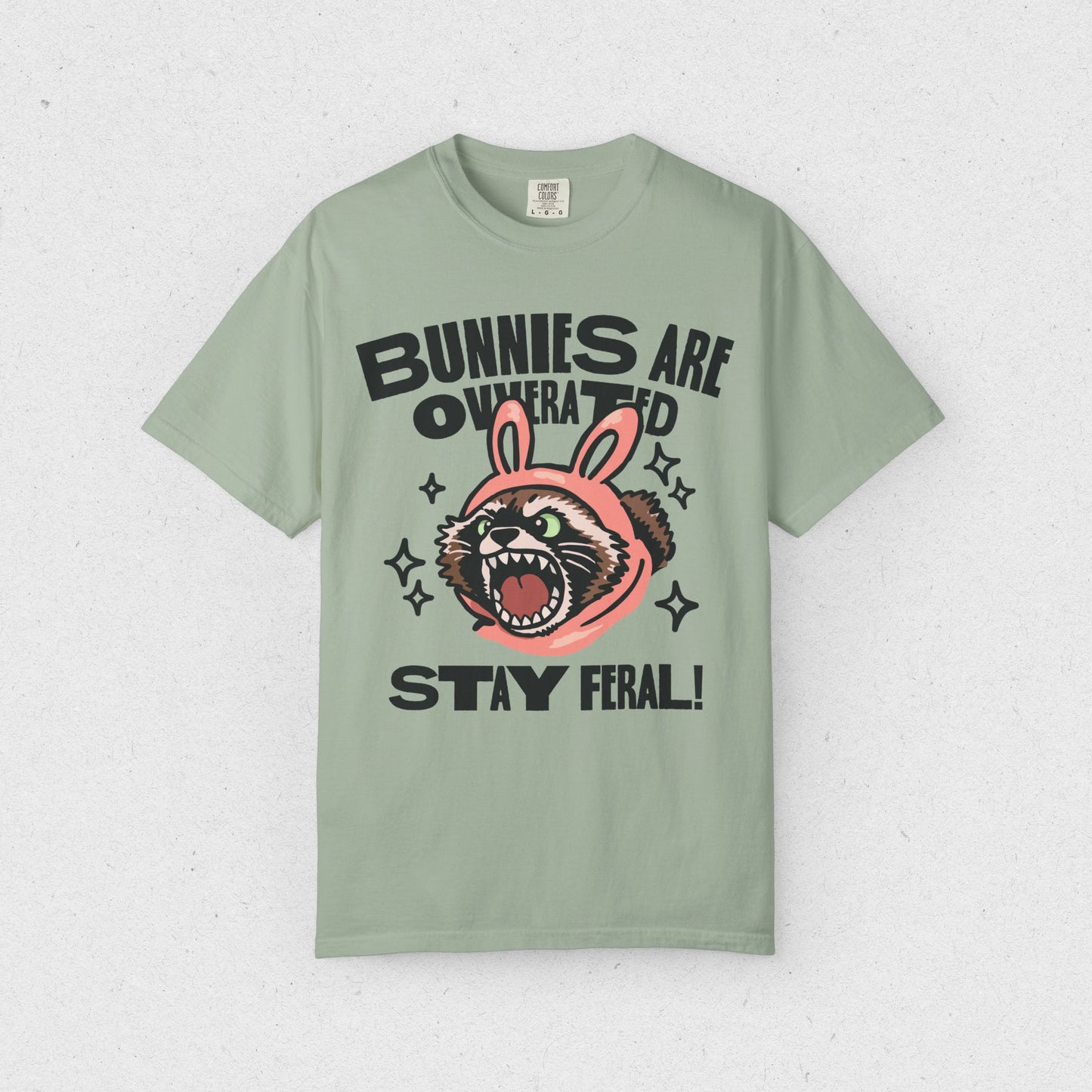 Bunnies are Overrated, Stay Feral! T-shirt