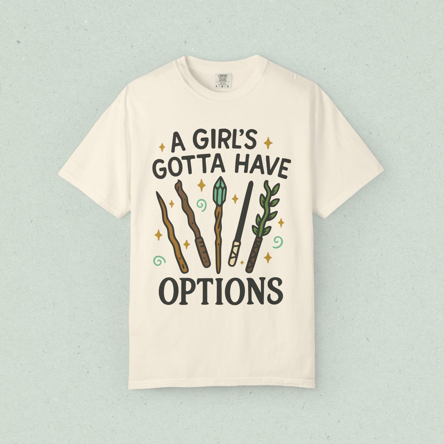 A Girl's Gotta Have Options T-Shirt