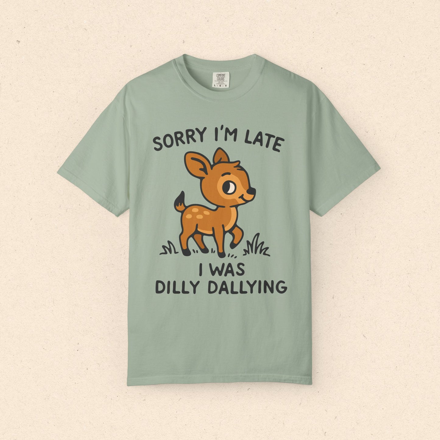 Sorry I'm Late I Was Dilly Dallying T-Shirt