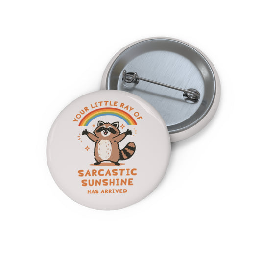 Your Little Ray of Sarcastic Sunshine Has Arrived Pin Button