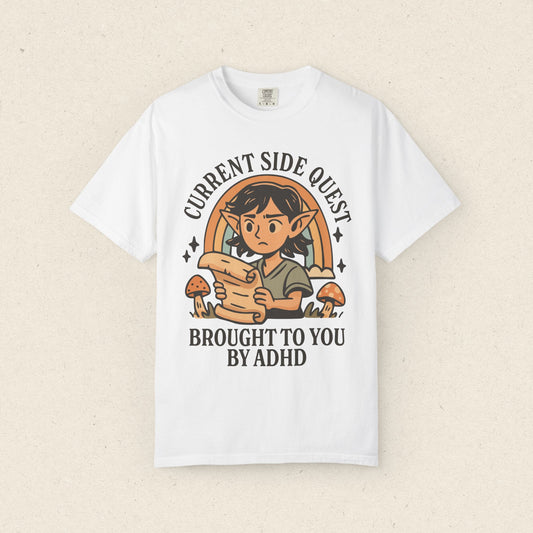 Current Side Quest Brought to You by ADHD T-shirt