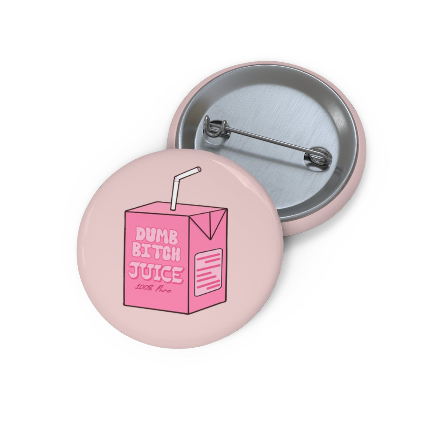 Dumb Bitch Juice Pin Button