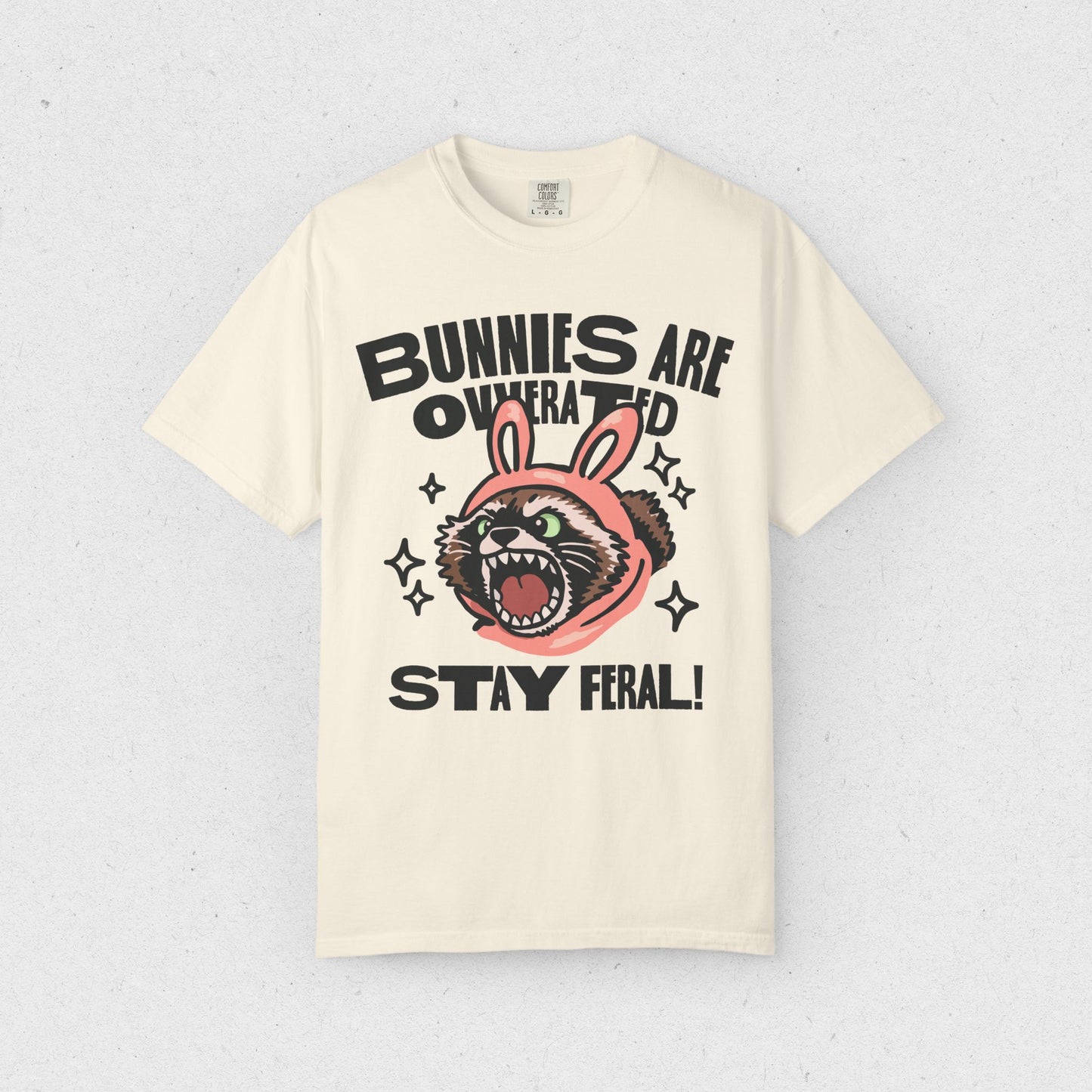 Bunnies are Overrated, Stay Feral! T-shirt